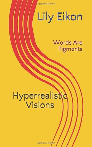 Stock image for Hyperrealistic Visions: Words Are Pigments for sale by Revaluation Books