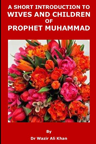 Stock image for A Short Introduction TO WIVES AND CHILDREN OF PROPHET MUHAMMAD for sale by Lucky's Textbooks
