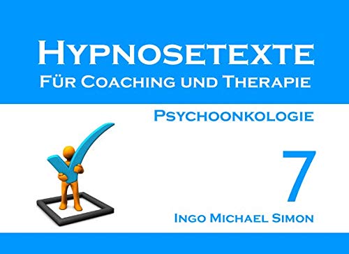 Beispielbild fr Hypnosetexte fuer Coaching und Therapie: Band 7 - Psychoonkologie zum Verkauf von Revaluation Books