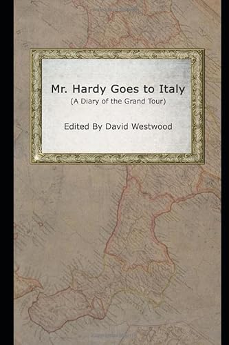 Beispielbild fr Mr. Hardy Goes to Italy: or (To Italy - Notes By The Way - A Diary of the Grand Tour) zum Verkauf von Buchpark