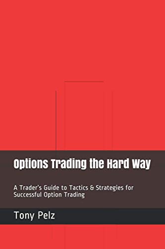 Beispielbild fr Options Trading the Hard Way: A Trader's Guide to Tactics & Strategies for Successful Option Trading zum Verkauf von ThriftBooks-Atlanta