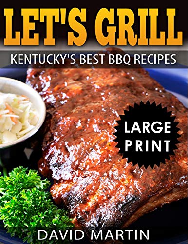 Beispielbild fr Let's Grill! Kentucky's Best BBQ Recipes ***black and White Large Print Edition*** zum Verkauf von THE SAINT BOOKSTORE