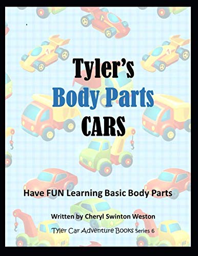 Beispielbild fr Tyler's Body Parts CARS: Have FUN Learning Basic Body Parts (Tyler Car Adventure Series) zum Verkauf von Revaluation Books