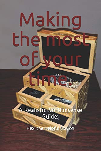 Imagen de archivo de Making the Most of Your Time.: A Realistic/No-Nonsense Guide: a la venta por THE SAINT BOOKSTORE