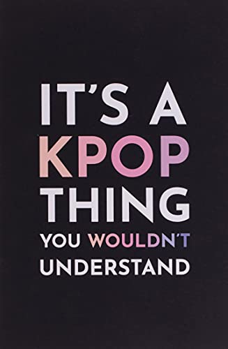 Stock image for It's a Kpop Thing You Wouldn't Understand: Blank Lined Journal for sale by ThriftBooks-Atlanta