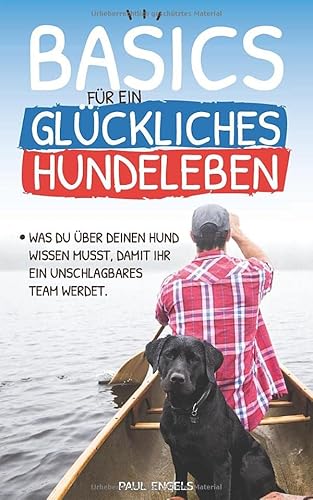 Stock image for Basics fr ein glckliches Hundeleben: Was Du ber Deinen Hund wissen musst, damit Ihr ein unschlagbares Team werdet for sale by medimops