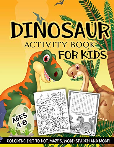 Imagen de archivo de Dinosaur Activity Book for Kids Ages 4-8: A Fun Kid Workbook Game For Learning, Coloring, Dot To Dot, Mazes, Word Search and More! a la venta por SecondSale
