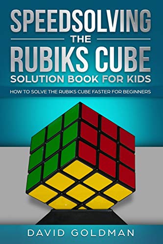 9781729100677: Speedsolving the Rubiks Cube Solution Book For Kids: How to Solve the Rubiks Cube Faster for Beginners