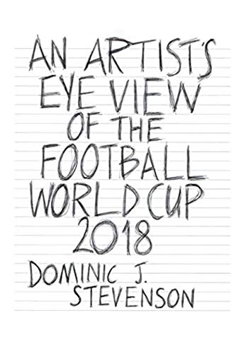 Imagen de archivo de An Artist's Eye View of the Football World Cup 2018: A mini-book a la venta por AwesomeBooks
