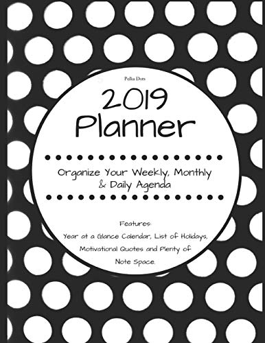Imagen de archivo de Polka Dots 2019 Planner Organize Your Weekly, Monthly, & Daily Agenda: Features Year at a Glance Calendar, List of Holidays, Motivational Quotes and Plenty of Note Space a la venta por Ergodebooks