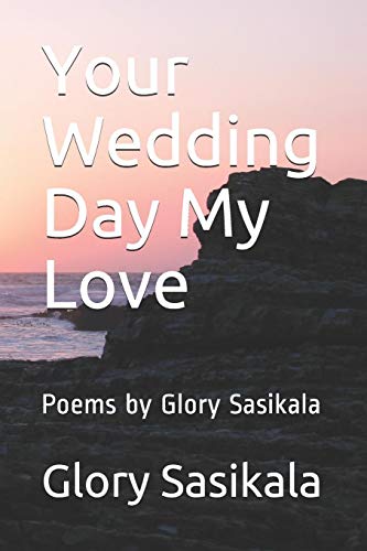 Beispielbild fr Your Wedding Day My Love: Poems by Glory Sasikala zum Verkauf von Lucky's Textbooks