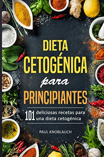 Stock image for Dieta cetogénica para principiantes: 101 deliciosas recetas para una dieta cetogénica (Spanish Edition) for sale by -OnTimeBooks-