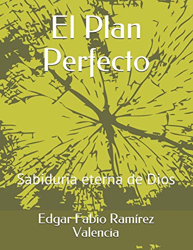 Imagen de archivo de El Plan Perfecto: Sabidura eterna de Dios (Spanish Edition) a la venta por Lucky's Textbooks