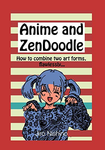 9781729151150: Anime and ZenDoodle: How to combine two art forms, flawlessly (Zen & Anime)