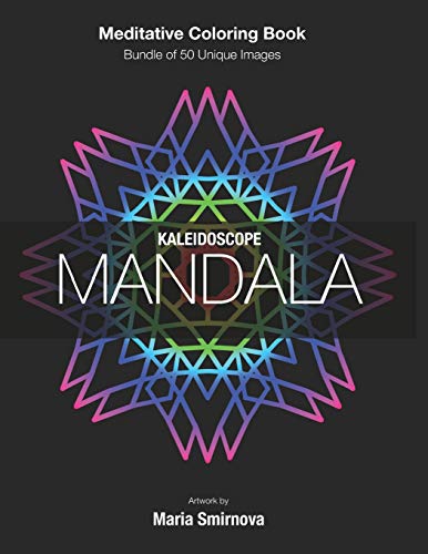 Stock image for Kaleidoscope Mandala: Meditative Coloring Book for Stress Relief, Relaxation, Creativity and Mindfulness. Bundle of 50 unique images. For All Ages. [Soft Cover ] for sale by booksXpress