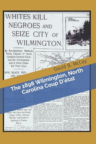 Stock image for The 1898 Wilmington, North Carolina Coup D'?tat for sale by SecondSale