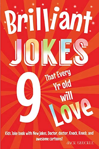 Stock image for Brilliant Jokes that every 9 year old will Love!: Kids joke book with, New jokes, Doctor, Doctor, Knock, Knock, and Awesome Cartoons! (Kids Joke Books) for sale by Goodwill of Colorado
