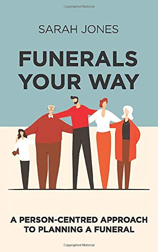 Beispielbild fr Funerals Your Way: A Person Centred Approach to Planning a Funeral zum Verkauf von WorldofBooks