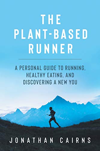 Stock image for The Plant Based Runner: A Personal Guide to Running, Healthy Eating, and Discovering a New You for sale by AwesomeBooks