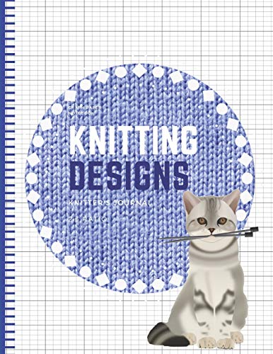Stock image for Knitting Designs: Graph Paper Notebook, Blank Knitter's Journal, 2:3 Ratio, Knitting Patterns Cat Book for sale by SecondSale