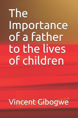 9781729172117: The Importance of a father to the lives of children