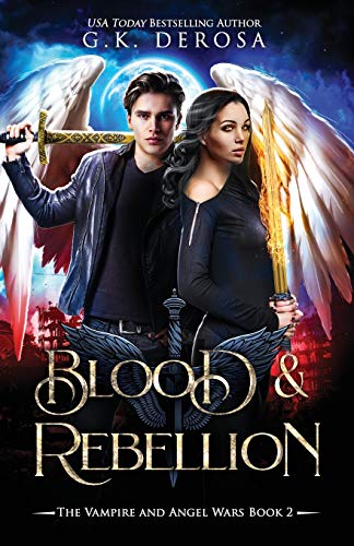 Stock image for Blood & Rebellion: The Vampire and Angel Wars Book 2 for sale by ThriftBooks-Dallas