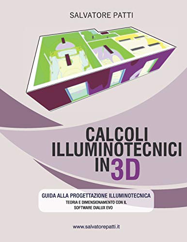 Beispielbild fr Calcoli illuminotecnici in 3D: Manuale illuminotecnico zum Verkauf von Revaluation Books