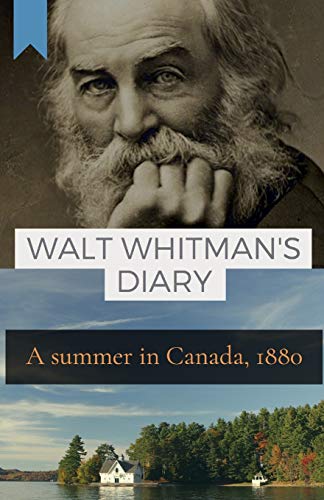 Imagen de archivo de Walt Whitman's Diary: A Summer in Canada, 1880 a la venta por ThriftBooks-Atlanta