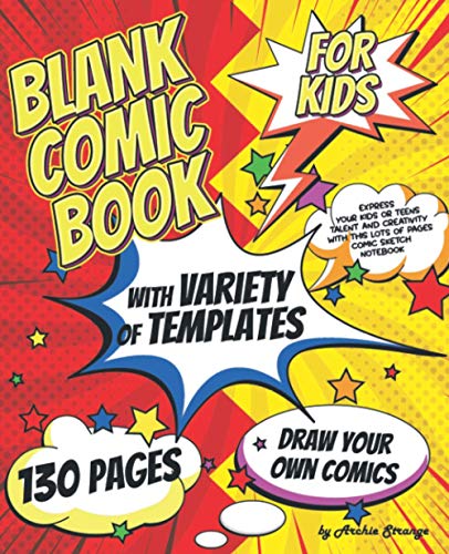 Blank Comic Book for Kids with Variety of Templates: Draw Your Own
