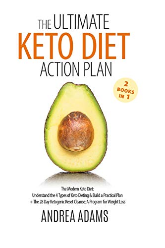 Stock image for The Ultimate Keto Diet Action Plan (2 Books in 1): The Modern Keto Diet: Understand the 4 Types of Keto Dieting & Build a Practical Plan + The 28 Day Ketogenic Reset Cleanse: A Program for Weight Loss for sale by Lucky's Textbooks