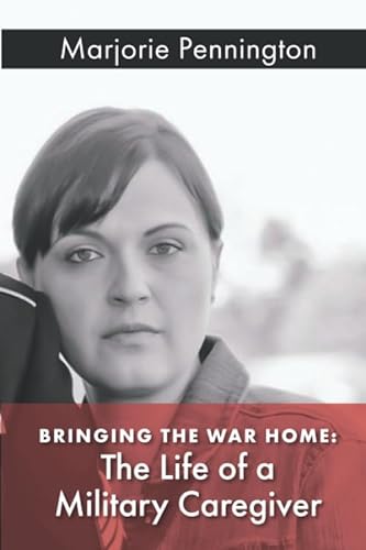 Beispielbild fr Bringing The War Home: The life Of A Military Caregiver zum Verkauf von SecondSale