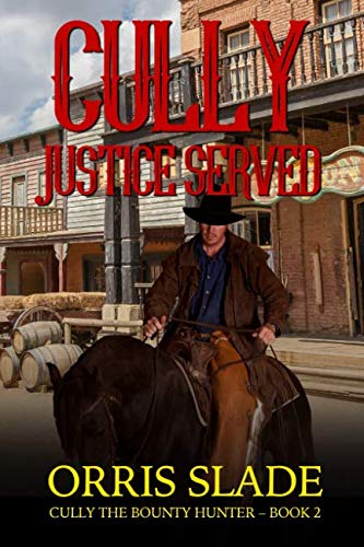 Stock image for Cully: Justice Served: (Cully the Bounty Hunter - Book 2) for sale by Half Price Books Inc.