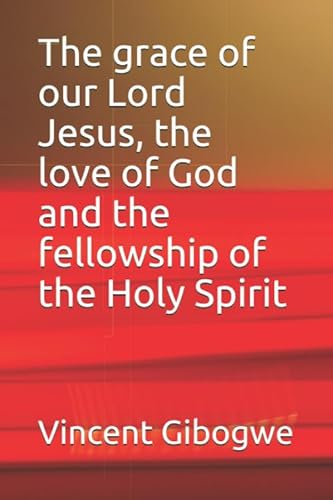 Stock image for The grace of our Lord Jesus, the love of God and the fellowship of the Holy Spirit for sale by Revaluation Books