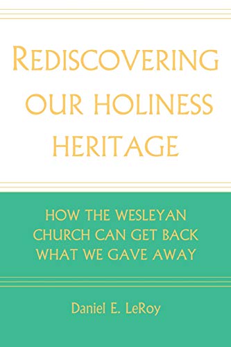 Imagen de archivo de Rediscovering our Holiness Heritage: How The Wesleyan Church Can Get Back What We Gave Away a la venta por SecondSale