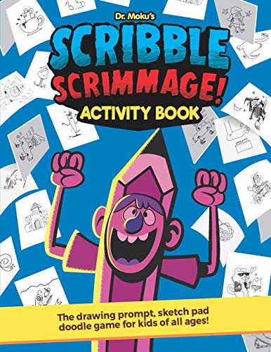 

Scribble Scrimmage Activity Book: The Drawing Prompt, Sketch Pad Doodle Game for Kids of All Ages!