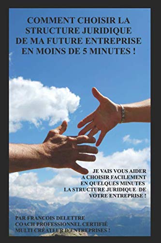 9781729247952: Comment choisir la structure juridique de ma future entreprise en moins de cinq minutes !: Je vais vous aider  choisir votre structure d'entreprise ... SAS, SASU, EURL, EIRL, SARL, microentreprise ..