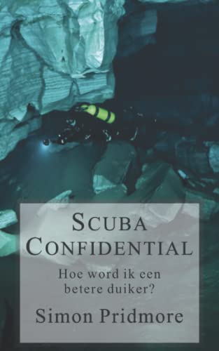 Scuba Confidential: Hoe word ik een betere duiker (Paperback) - Simon Pridmore