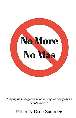 Stock image for No More - No Mas: "Saying no to negative mindsets by making positive confessions" for sale by SecondSale