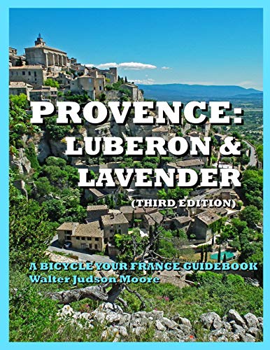 Stock image for Provence: Luberon and Lavender (Third Edition): A Bicycle Your France Guidebook (Bicycle Your France Guidebooks) for sale by Reuseabook