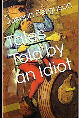 Imagen de archivo de Tales Told by an Idiot a la venta por WorldofBooks