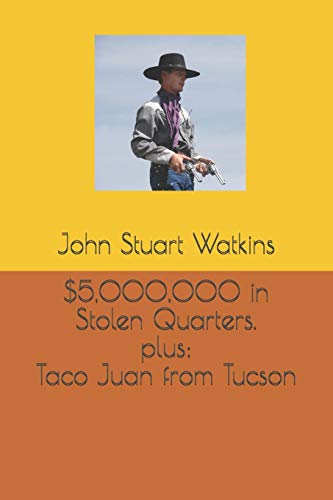 Beispielbild fr 5,000,000 in Stolen Quarters, plus Taco Juan from Tucson zum Verkauf von ThriftBooks-Atlanta