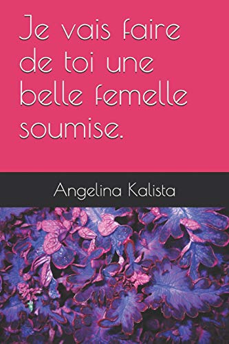 Imagen de archivo de Je vais faire de toi une belle femelle soumise. (French Edition) a la venta por Lucky's Textbooks