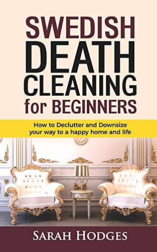 Stock image for Swedish Death Cleaning for Beginners: How to Declutter and Downsize your way to a Happy Home and Life for sale by SecondSale