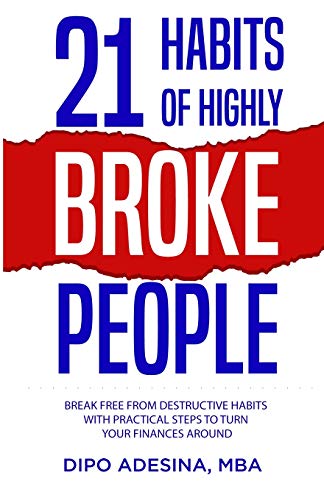 Stock image for 21 HABITS OF HIGHLY BROKE PEOPLE: Break Free from Destructive Habits With Practical Steps To Turn Your Finances Around. for sale by Save With Sam