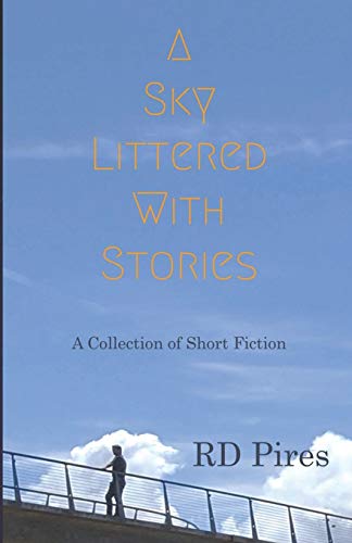 Beispielbild fr A Sky Littered with Stories: a collection of short fiction zum Verkauf von SecondSale