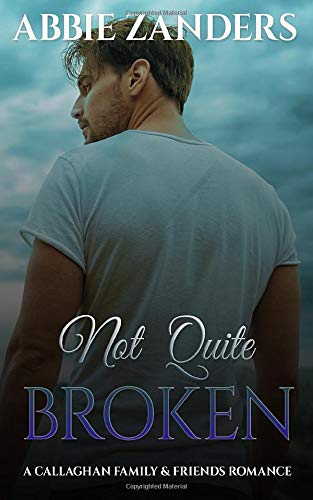 Beispielbild fr Not Quite Broken: A Callaghan Family & Friends Romance (Callaghan Brothers) zum Verkauf von Books for Life