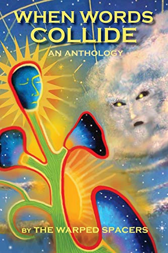 Stock image for When Words Collide: A collection of speculative short fiction by The Warped Spacers (Annual Anthology) for sale by Lucky's Textbooks