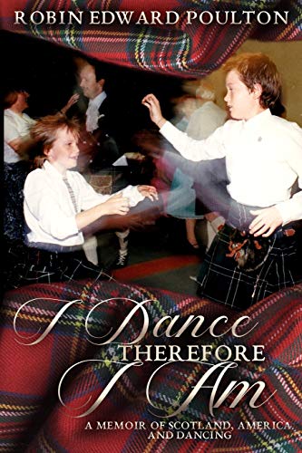 Stock image for I Dance Therefore I Am: A Memoir of Scotland, America and Dancing for sale by SecondSale