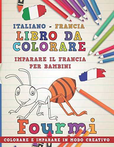 Stock image for Libro da colorare Italiano - Francia. Imparare il francia per bambini. Colorare e imparare in modo creativo (Impara le lingue) (Italian Edition) [Soft Cover ] for sale by booksXpress