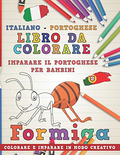 Stock image for Libro da colorare Italiano - Portoghese. Imparare il portoghese per bambini. Colorare e imparare in modo creativo (Impara le lingue) (Italian Edition) [Soft Cover ] for sale by booksXpress